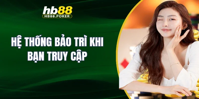Hệ thống bảo trì khi bạn truy cập