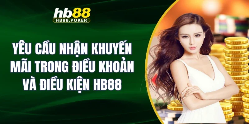 Yêu cầu nhận khuyến mãi trong điều khoản và điều kiện HB88