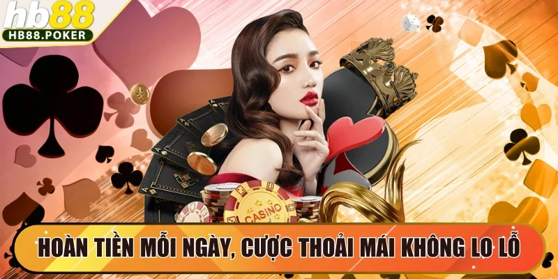 Hoàn tiền mỗi ngày, cược thoải mái không lo lỗ