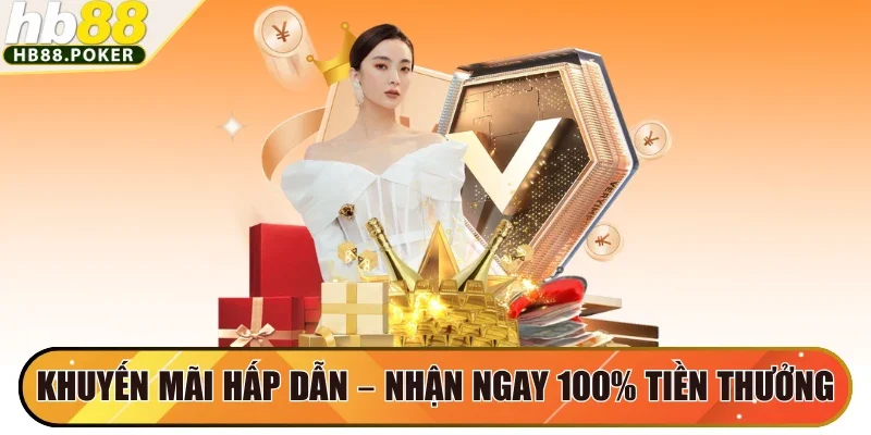 Khuyến mãi hấp dẫn – Nhận ngay 100% tiền thưởng