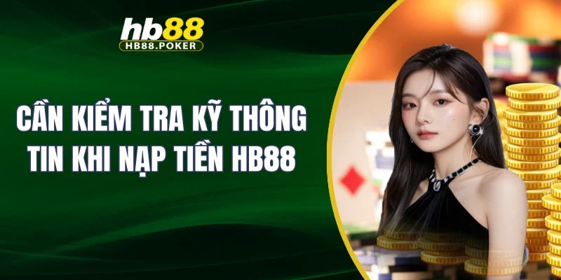 Cần kiểm tra kỹ thông tin khi nạp tiền HB88