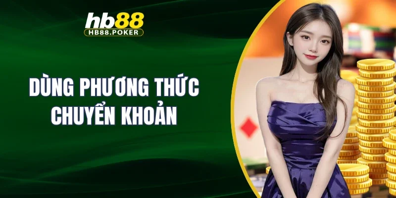 Dùng phương thức chuyển khoản