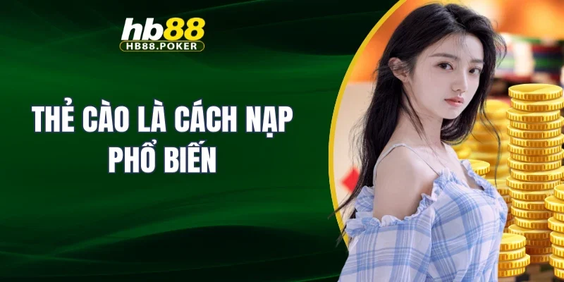 Thẻ cào là cách nạp phổ biến