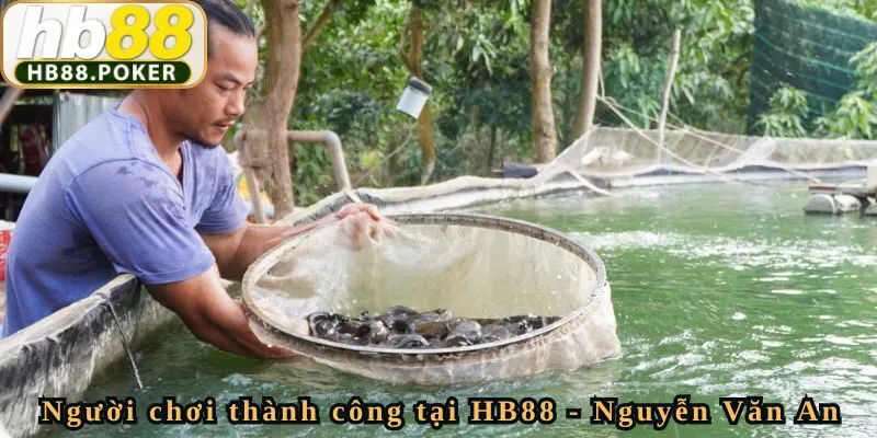 Người chơi thành công tại HB88 - Nguyễn Văn An