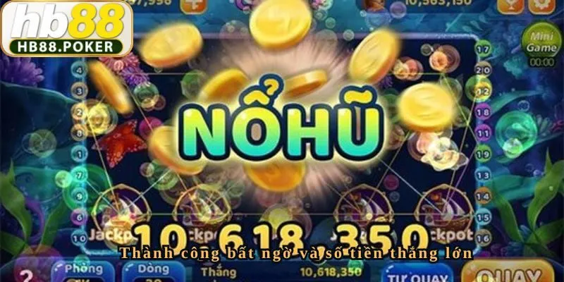 Thành công bất ngờ và số tiền thắng lớn