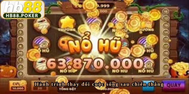 Hành trình thay đổi cuộc sống sau chiến thắng