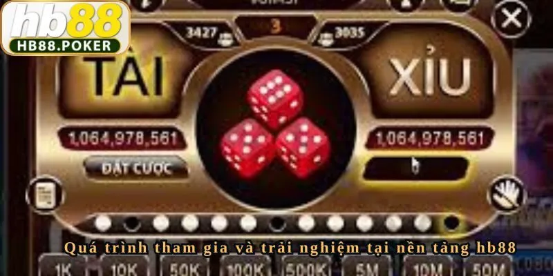 Quá trình tham gia và trải nghiệm tại nền tảng hb88