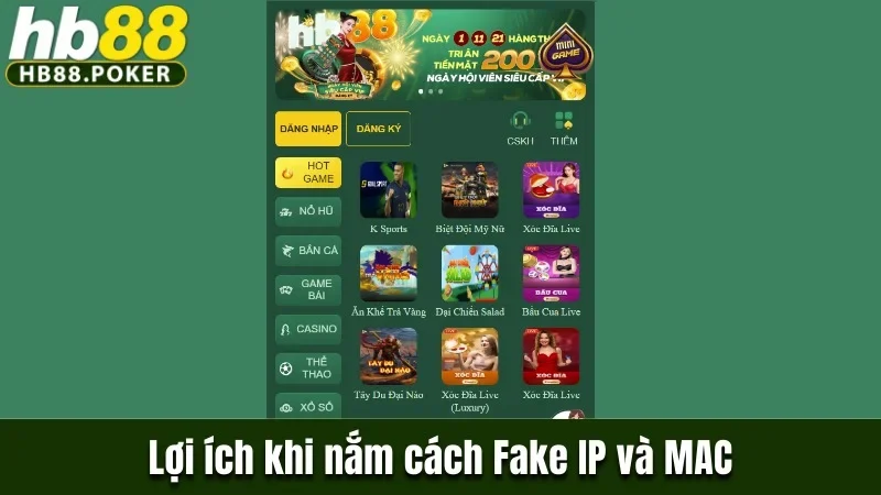 Cách Fake IP Và MAC Để Chơi Tại Nhà Cái HB88 Vô Cùng Dễ 2 Lợi ích khi nắm cách Fake IP và MAC để chơi tại HB88