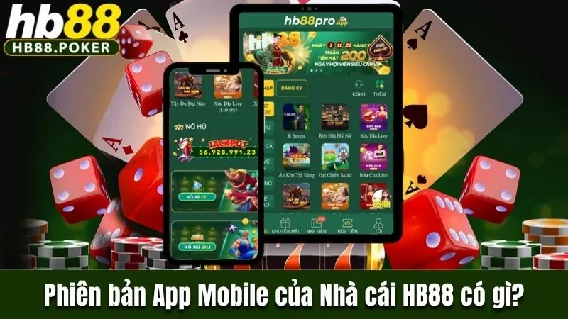 Phiên Bản App Mobile Của Nhà Cái HB88 Có Gì Đặc Biệt? 2 Phiên bản App Mobile của nhà cái HB88 có gì?