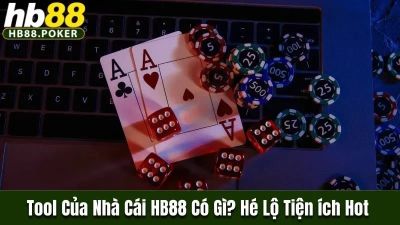 Tool của nhà cái HB88 có gì