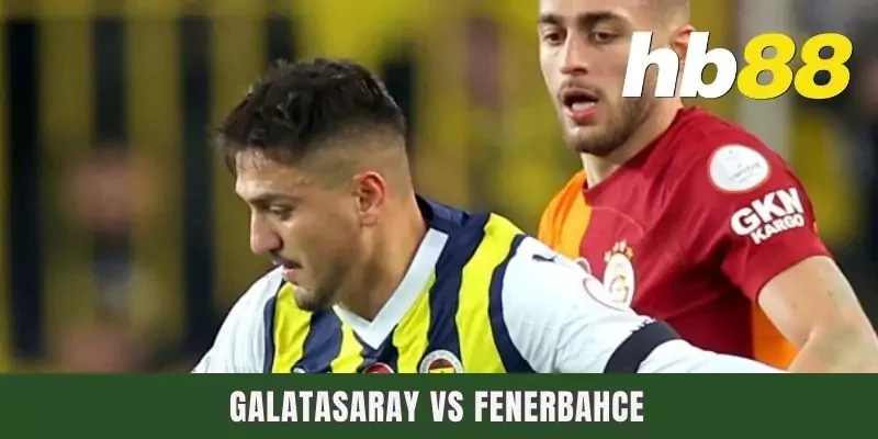 Dự Đoán Galatasaray Vs Fenerbahce Ngày 03/04 Lúc 0h45